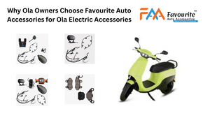Why Ola Owners Choose Favourite Auto Ola Accessories