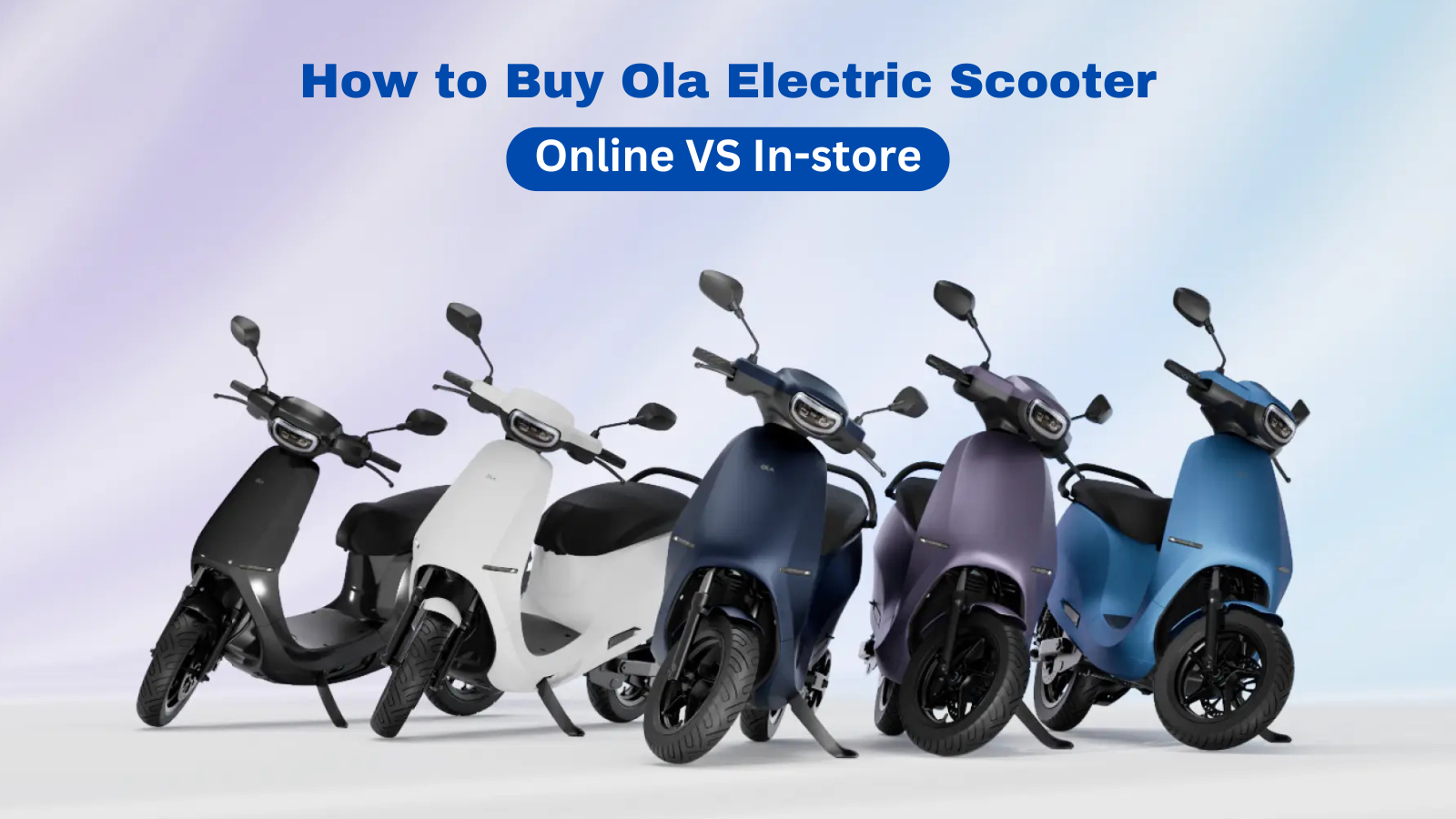 How to Buy Ola Electric Scooter — Online Vs. In-store