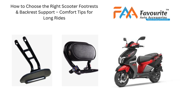 How to Choose the Right Scooter Footrests & Backrest Support – Comfort Tips for Long Rides