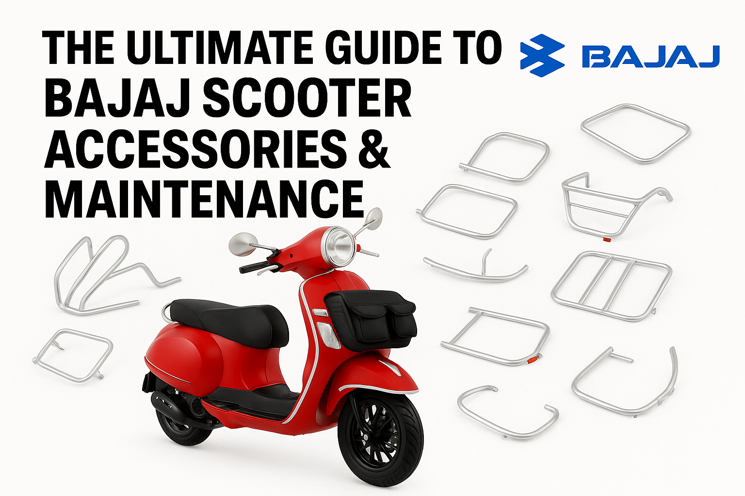 The Ultimate Guide to Bajaj Scooter Accessories & Maintenance